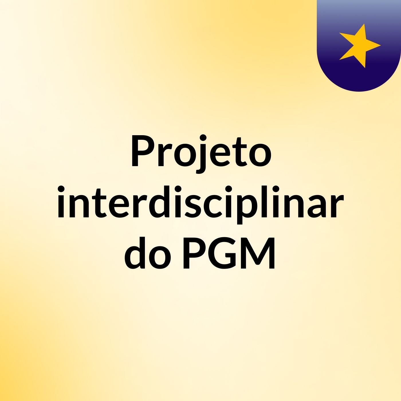 Projeto interdisciplinar do PGM