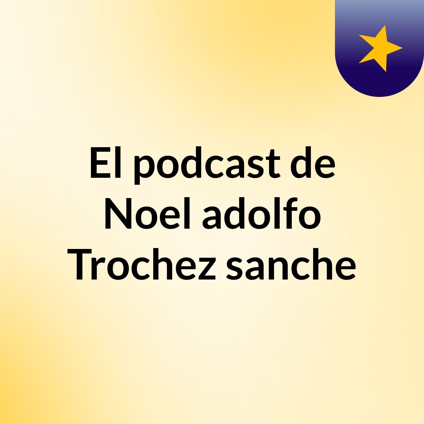 El podcast de Noel adolfo Trochez sanche