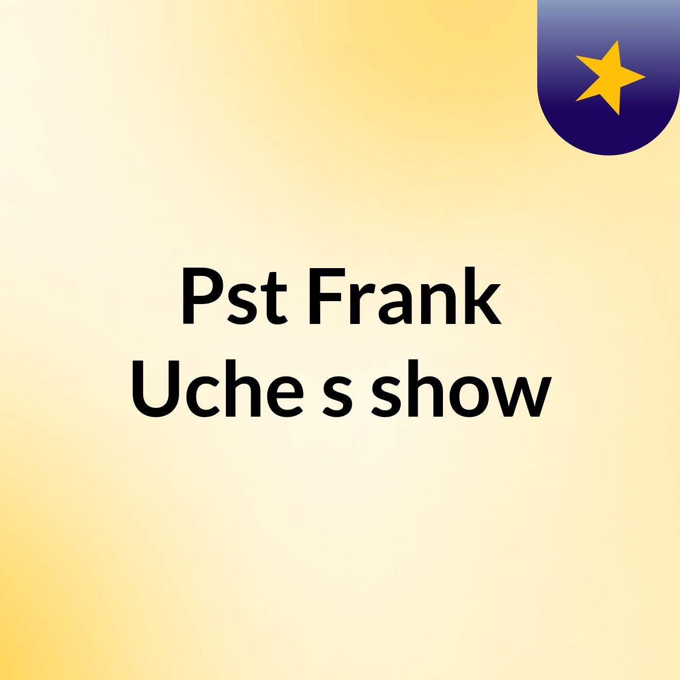 Pst Frank Uche's show