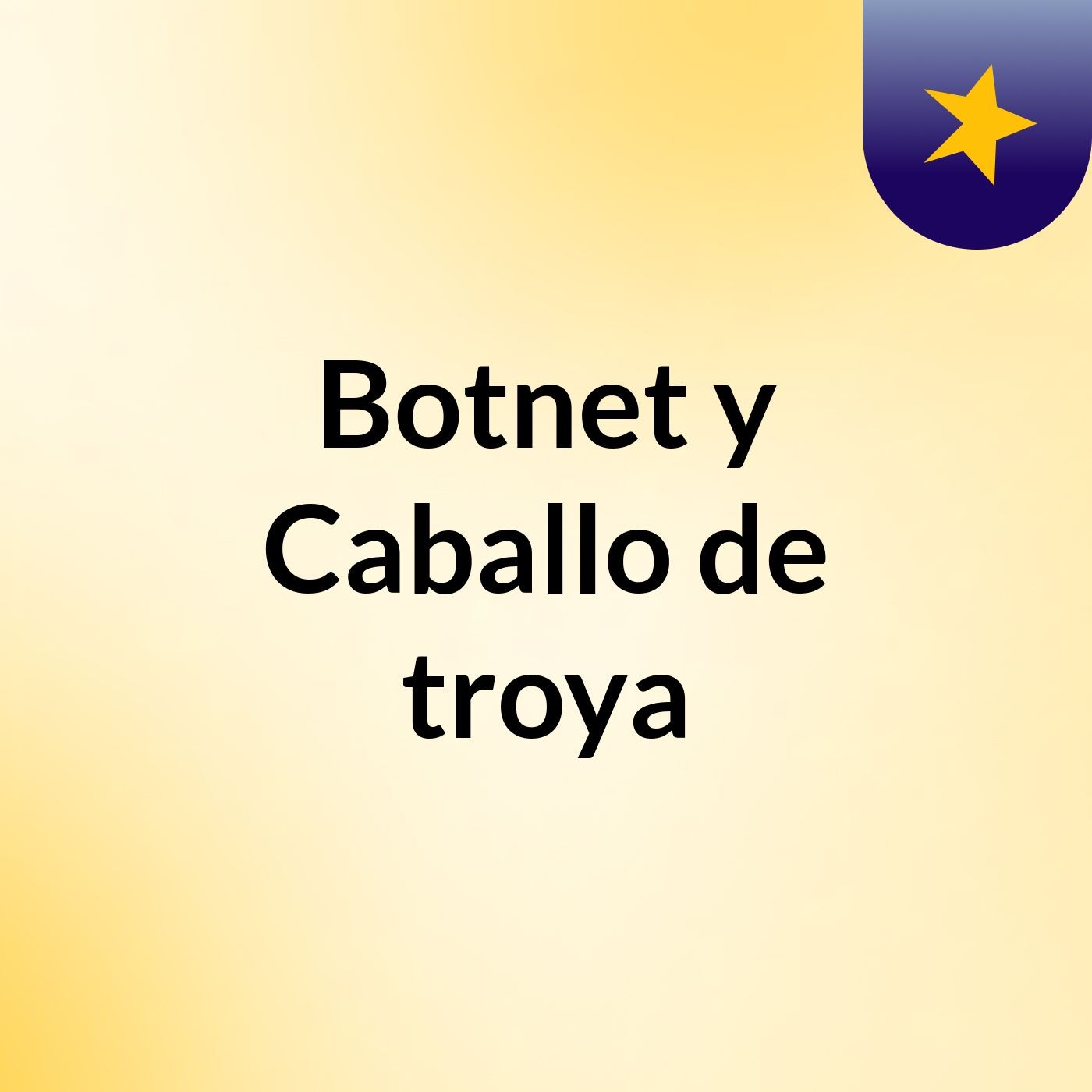Botnet y Caballo de troya