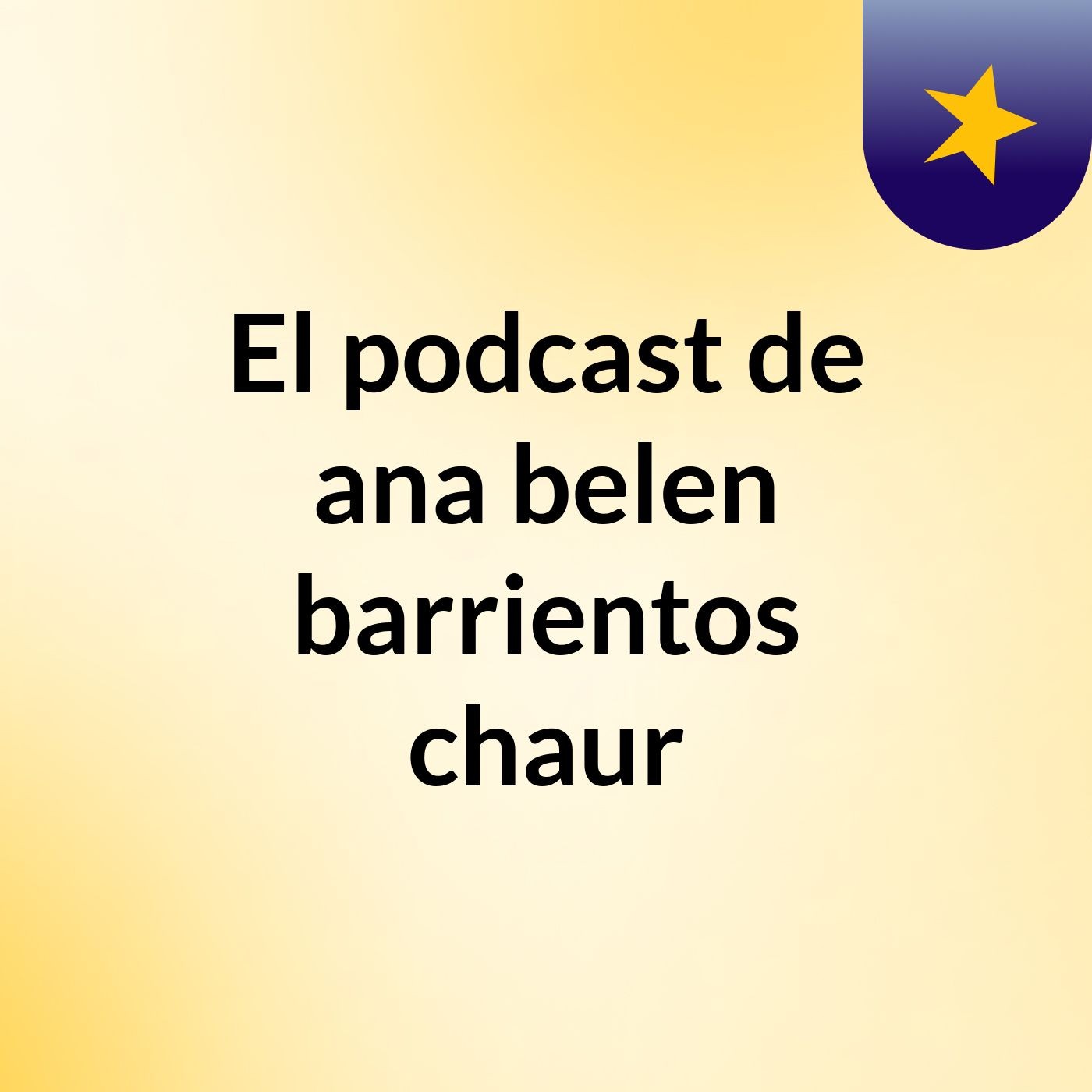 El podcast de ana belen barrientos chaur