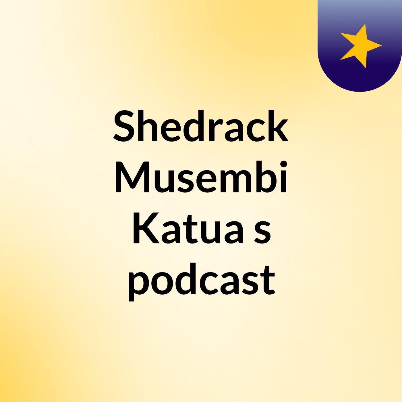 Shedrack Musembi Katua's podcast