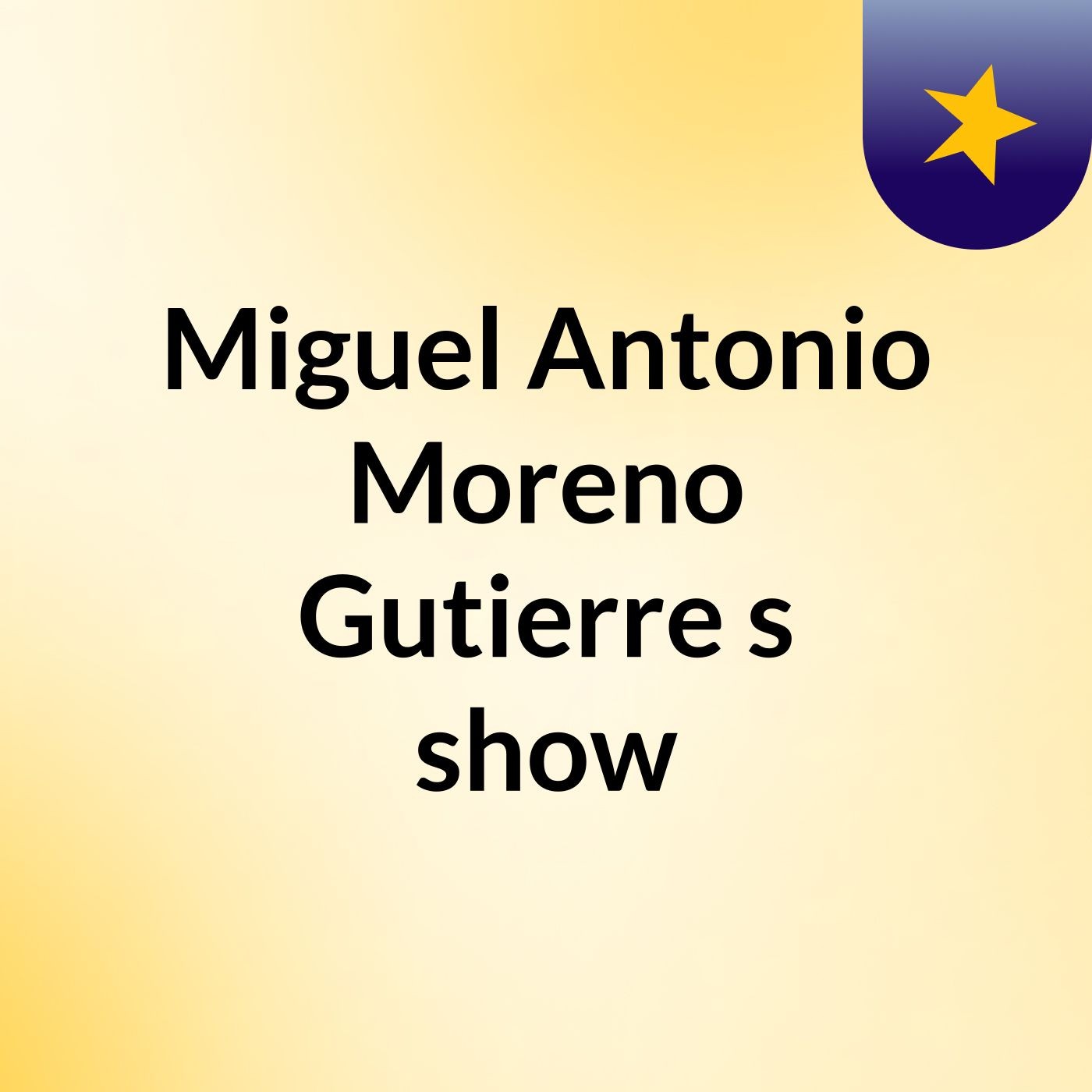 Miguel Antonio Moreno Gutierre's show