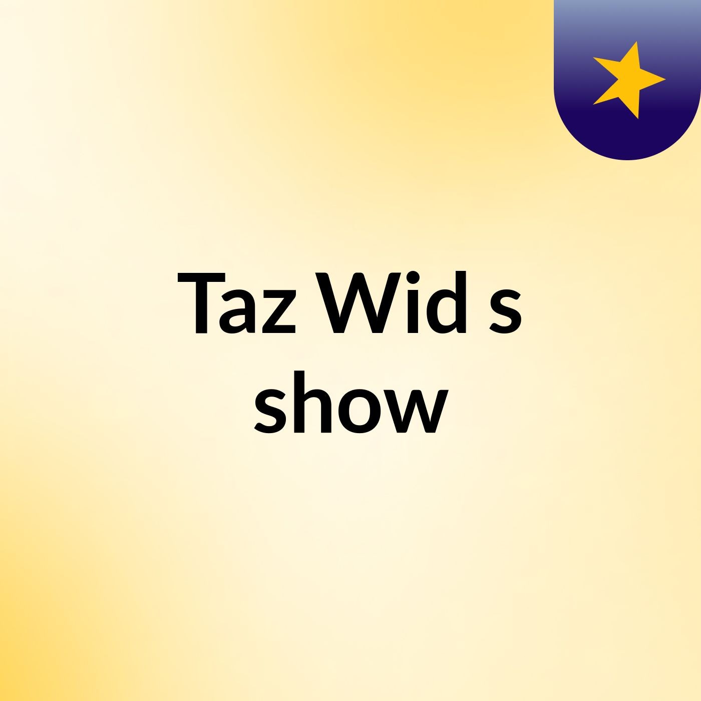 Taz Wid's show