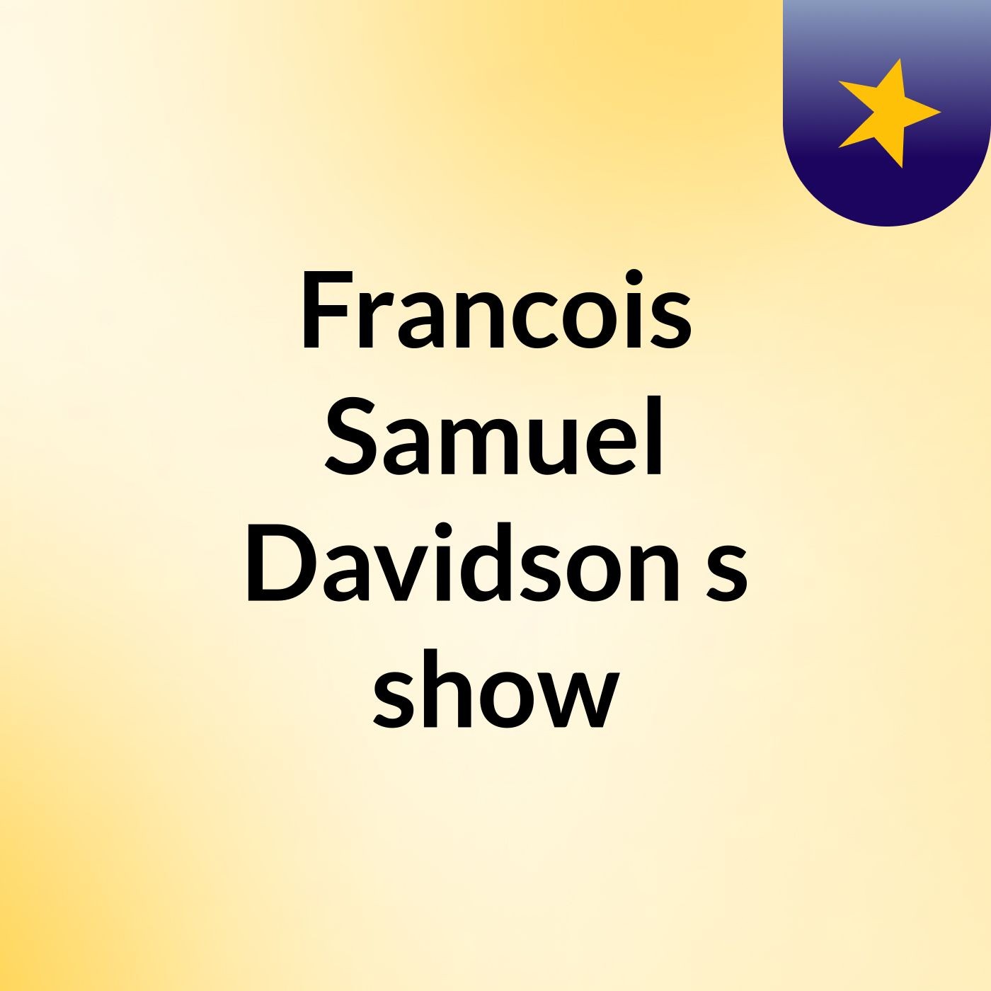 Francois Samuel Davidson's show