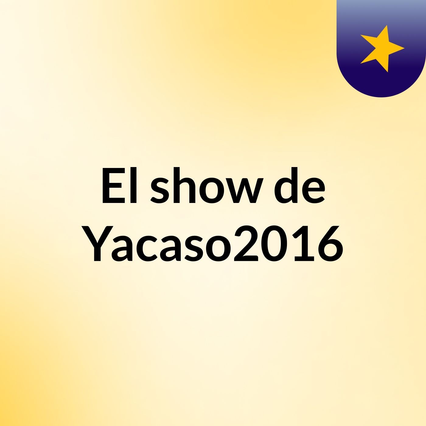 El show de Yacaso2016