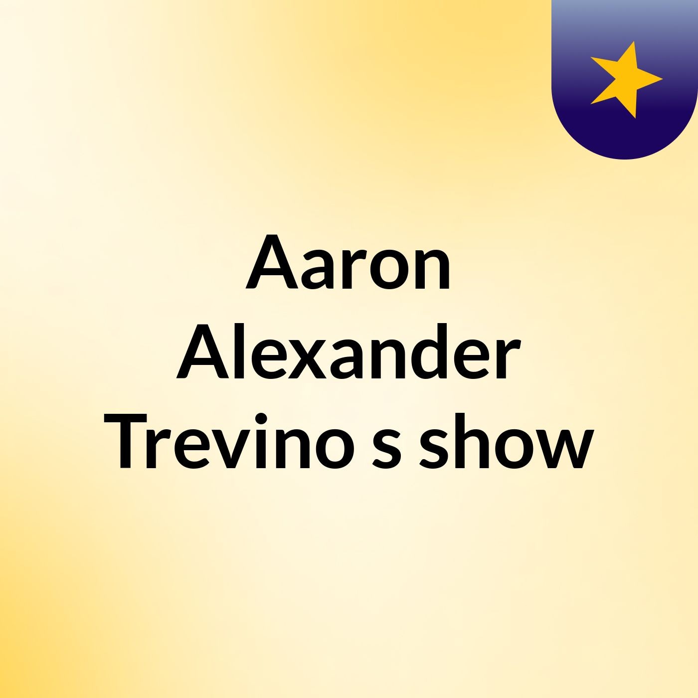 Aaron Alexander Trevino's show