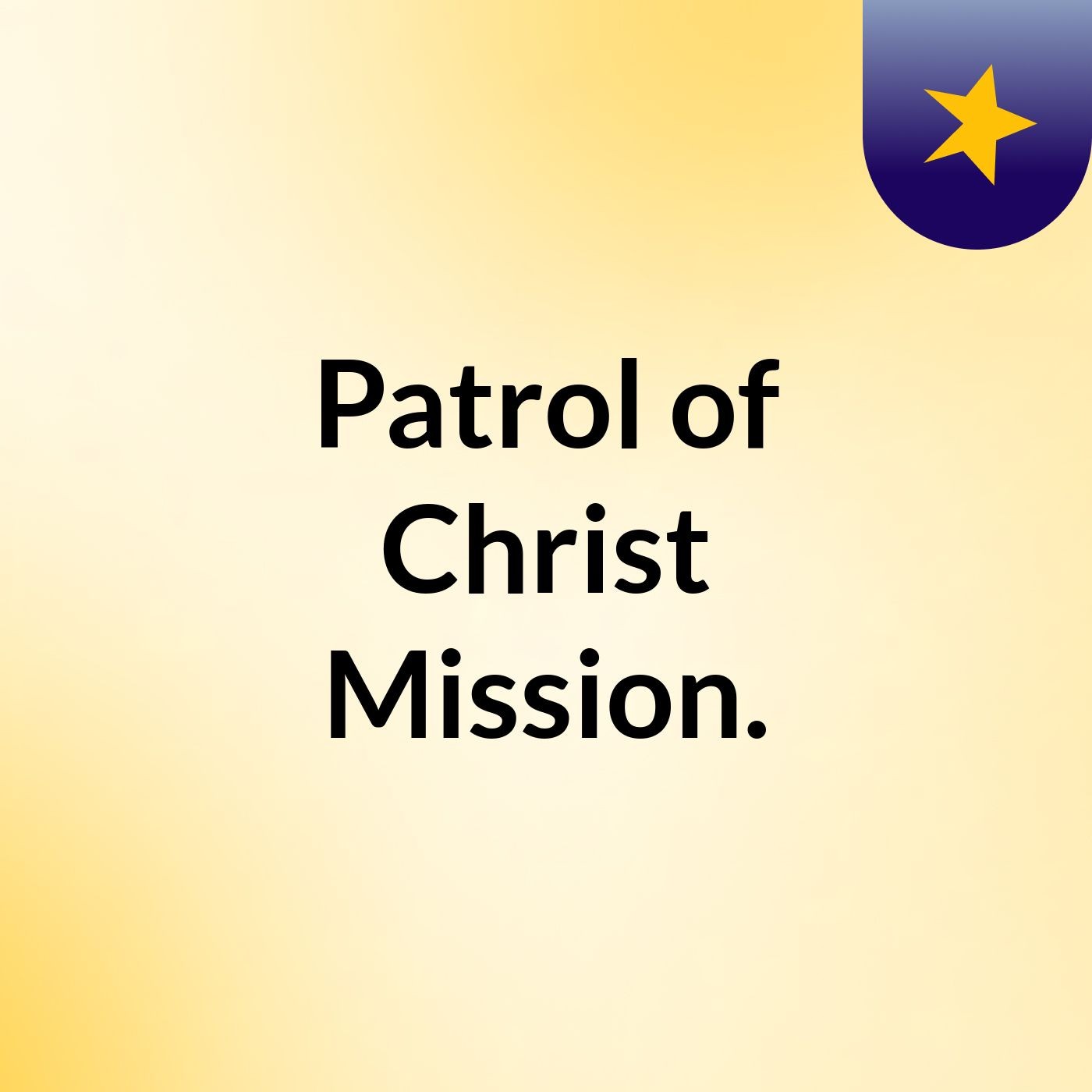 Patrol of Christ Mission.