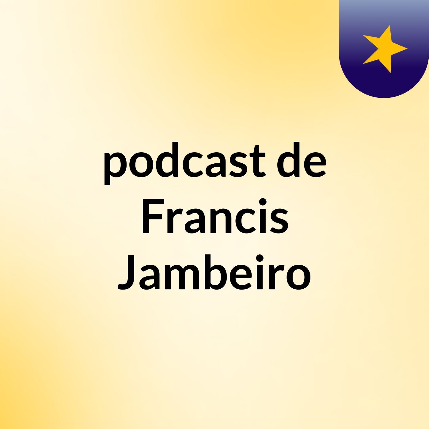podcast de Francis Jambeiro podcast artwork