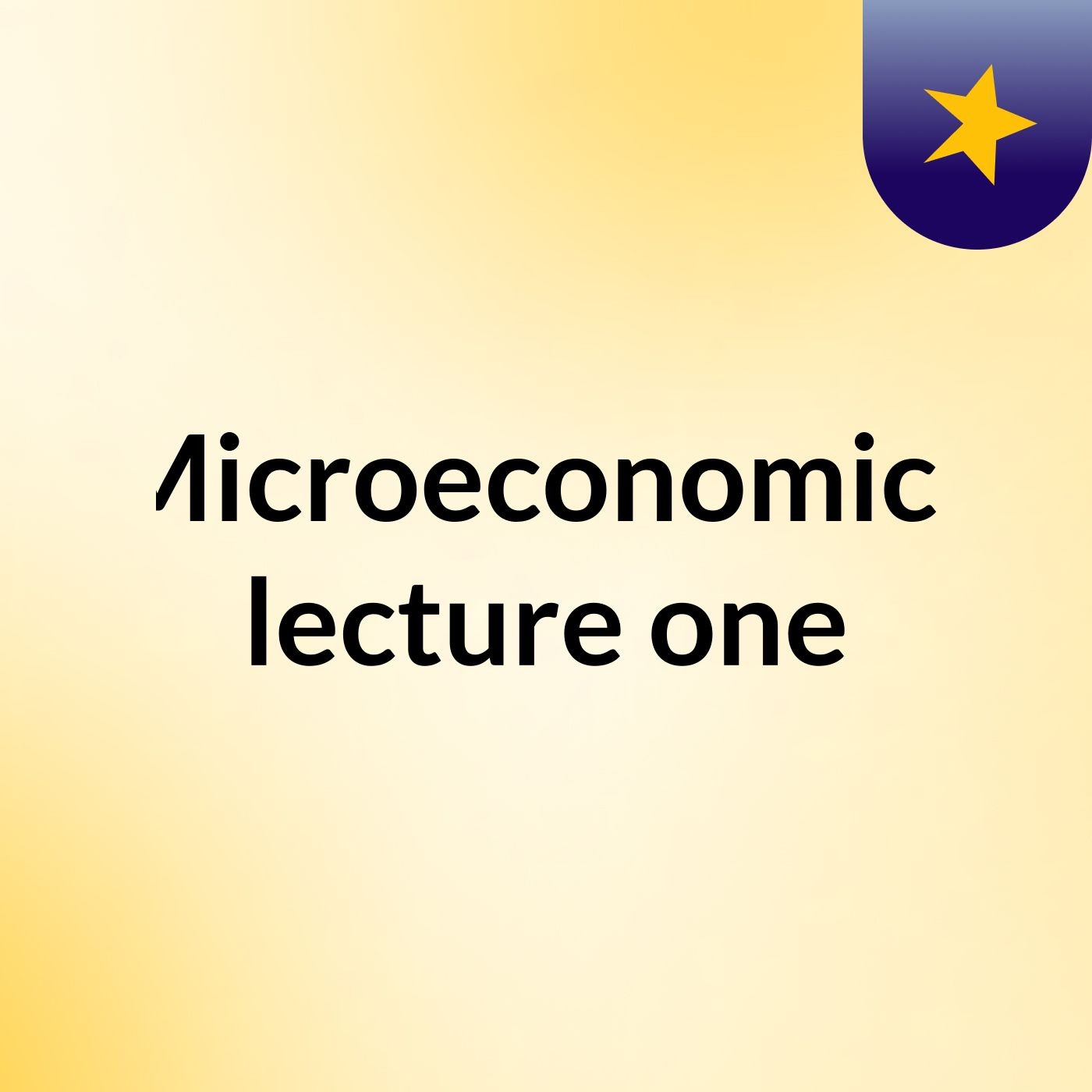 Microeconomics lecture one podcast artwork