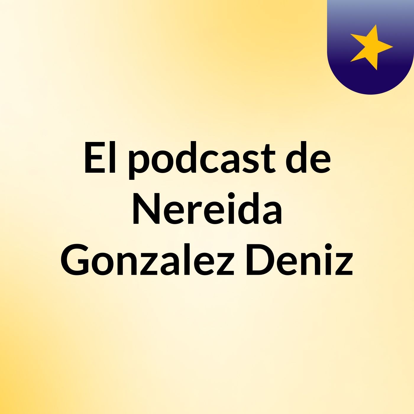 El podcast de Nereida Gonzalez Deniz