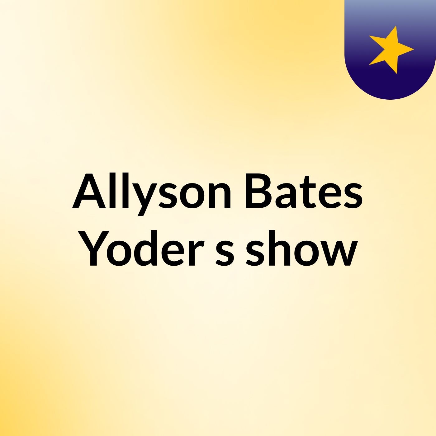 Allyson Bates Yoder's show