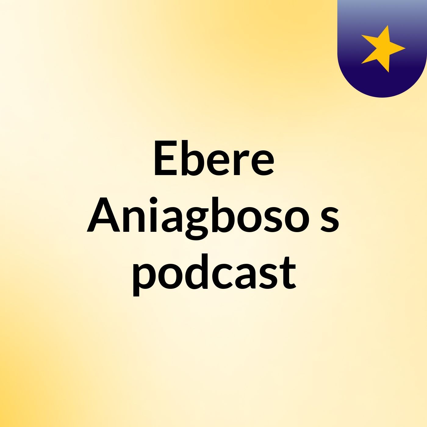 Ebere Aniagboso's podcast podcast artwork