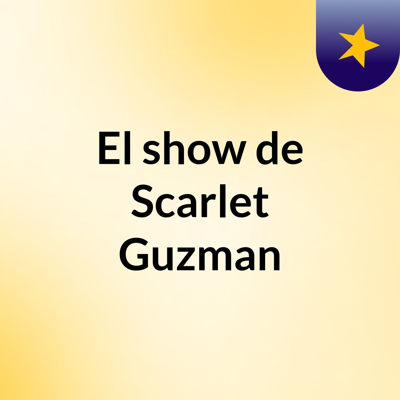 El show de Scarlet Guzman