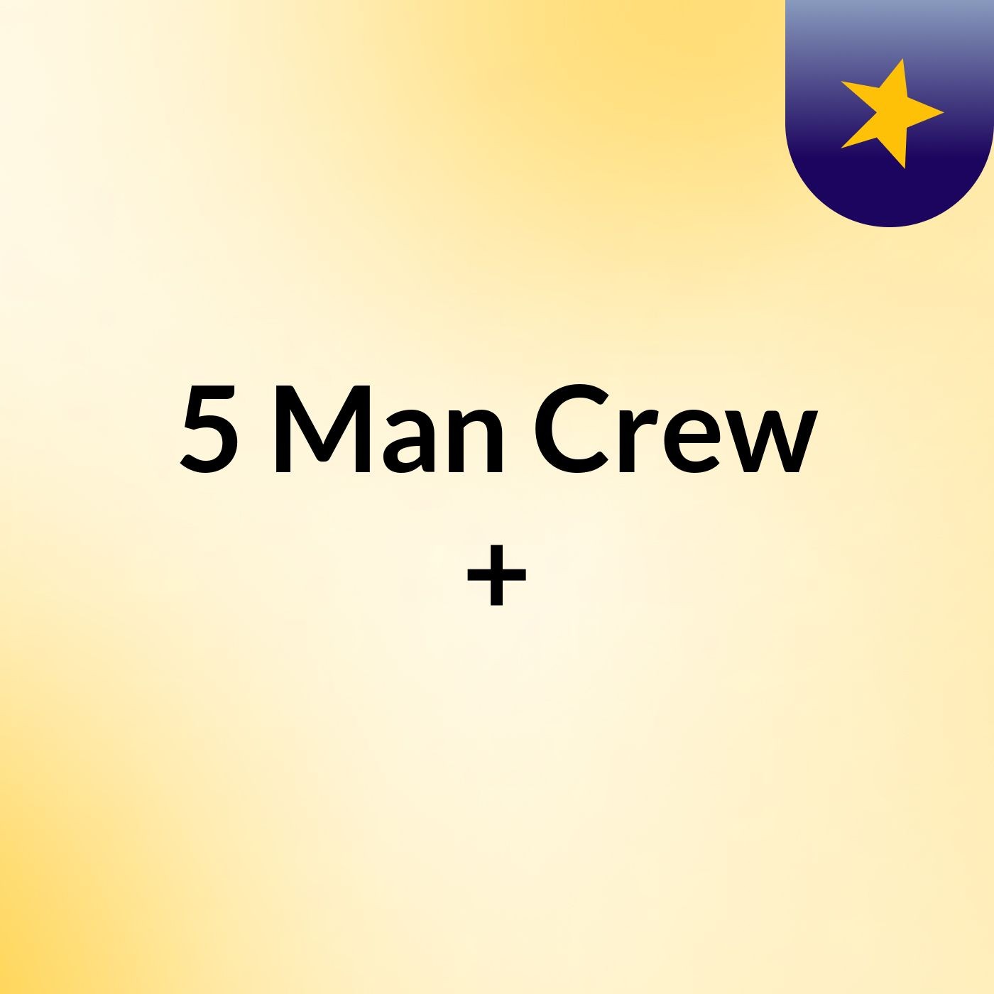 5 Man Crew +