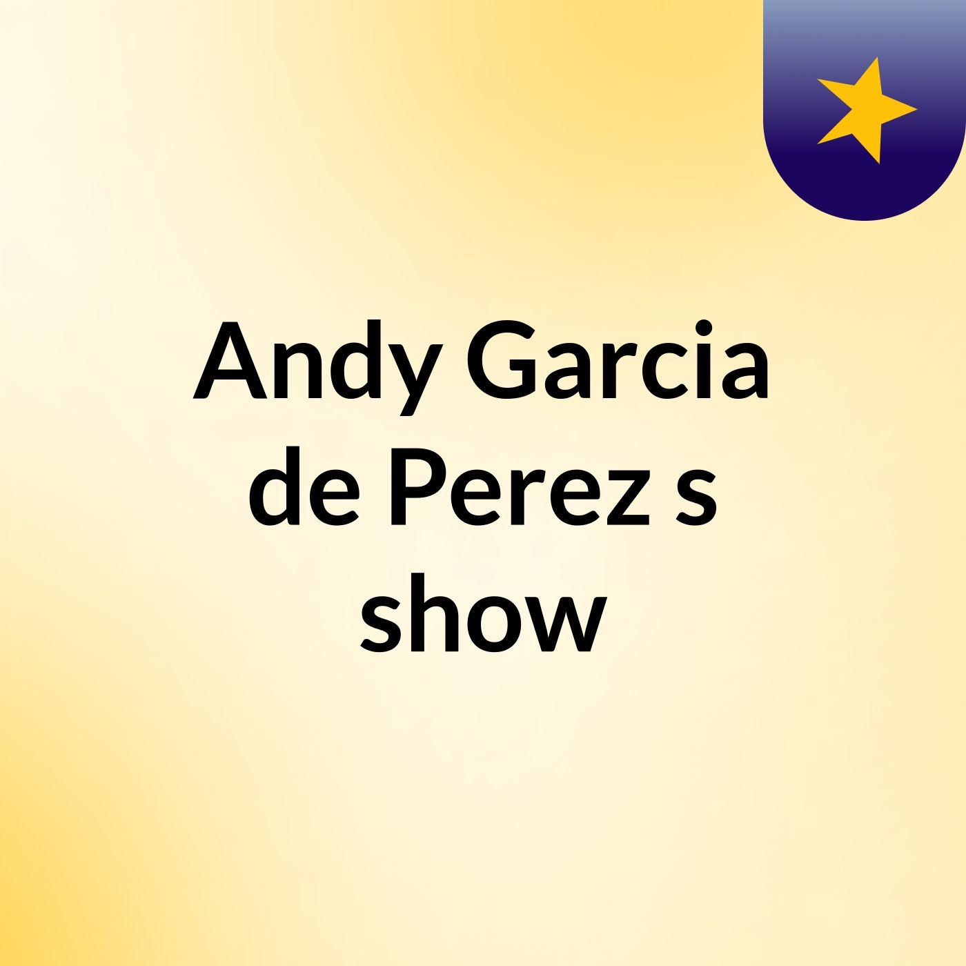 Andy Garcia de Perez's show