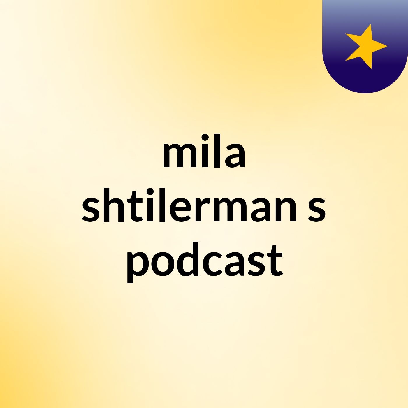mila shtilerman's podcast podcast artwork