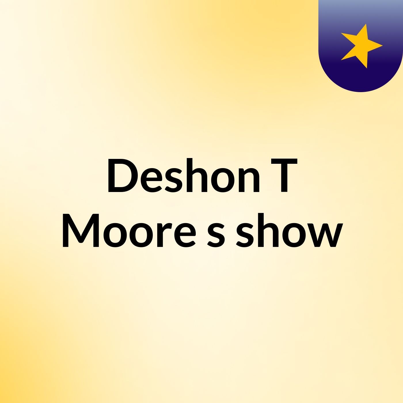 Deshon T Moore's show cover art