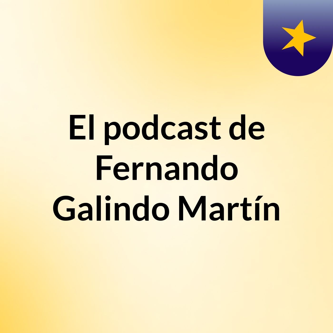 El podcast de Fernando Galindo Martín