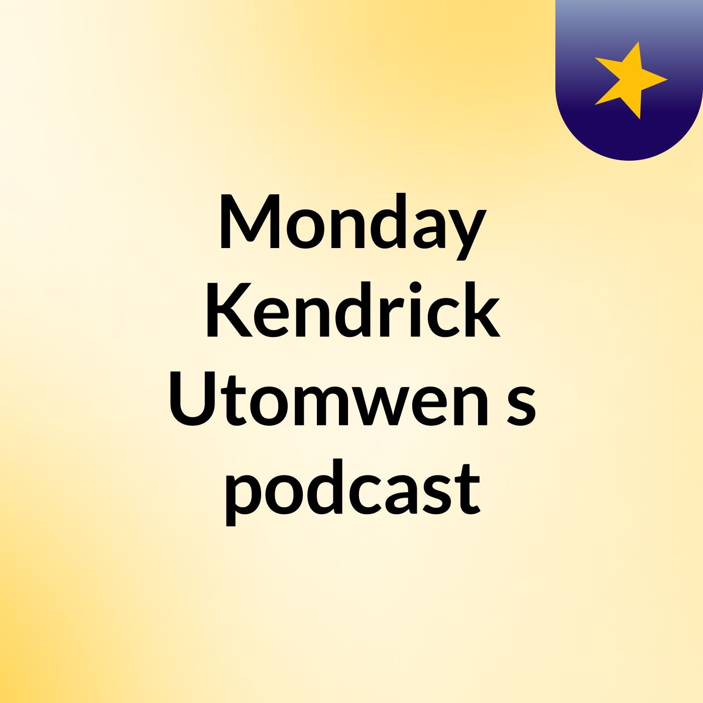Monday Kendrick Utomwen's podcast
