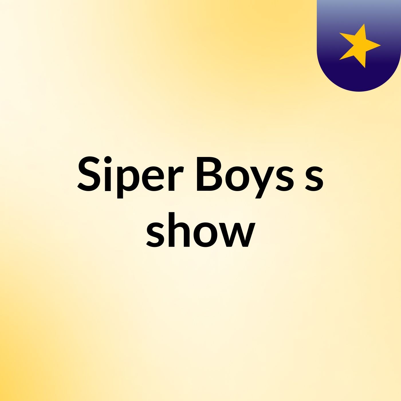 Siper Boys's show