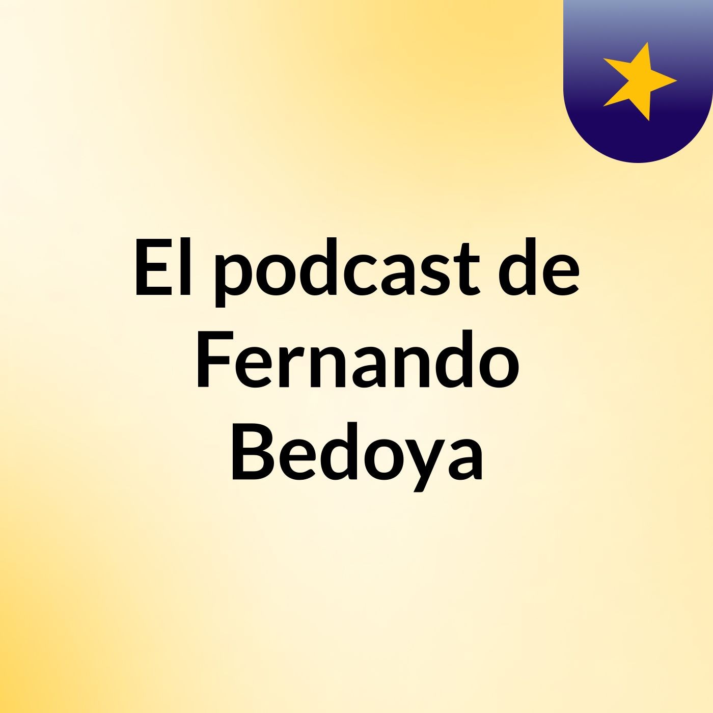 El podcast de Fernando Bedoya podcast artwork