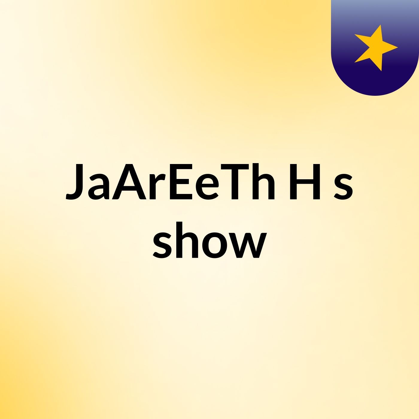 JaArEeTh H's show