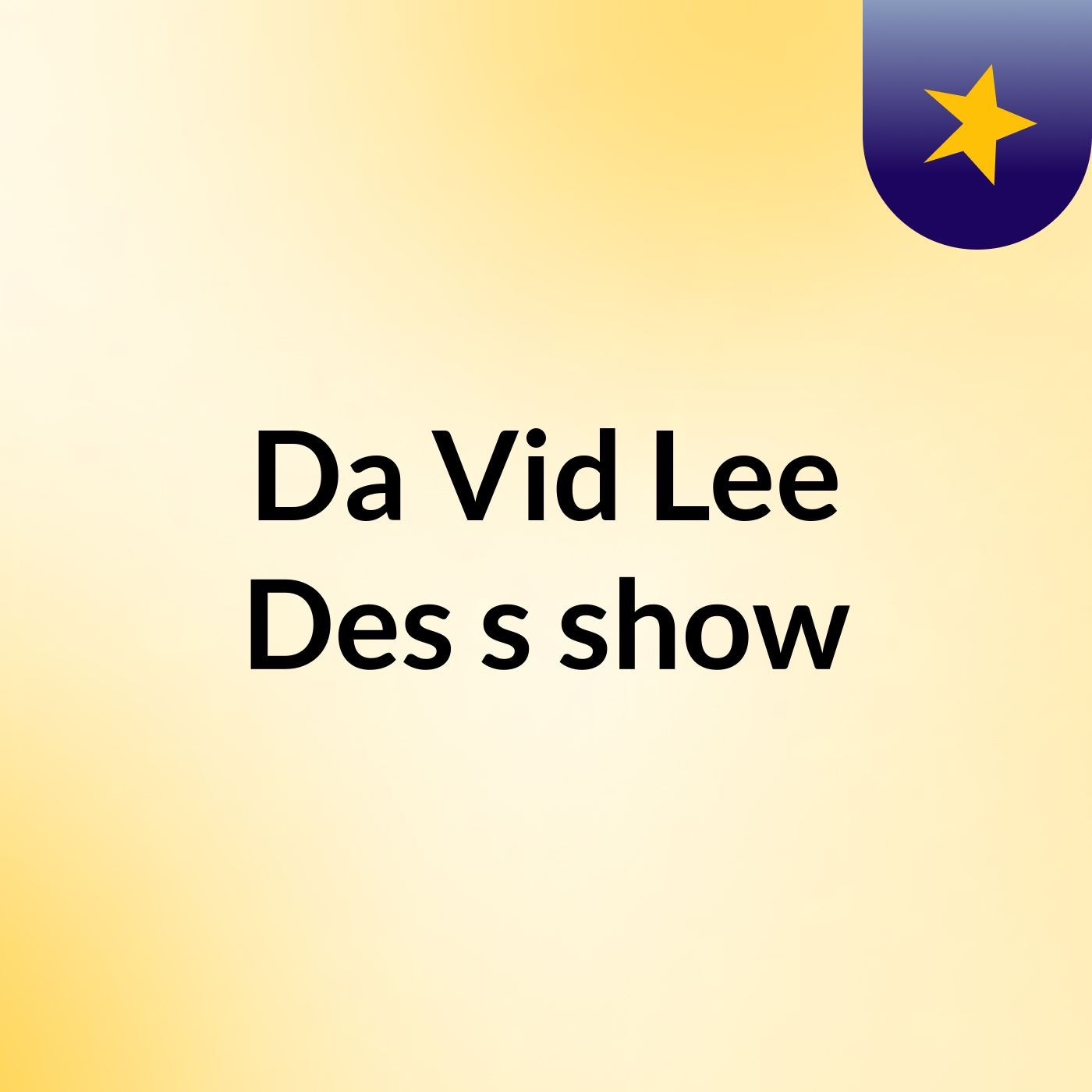 Da Vid Lee Des's show