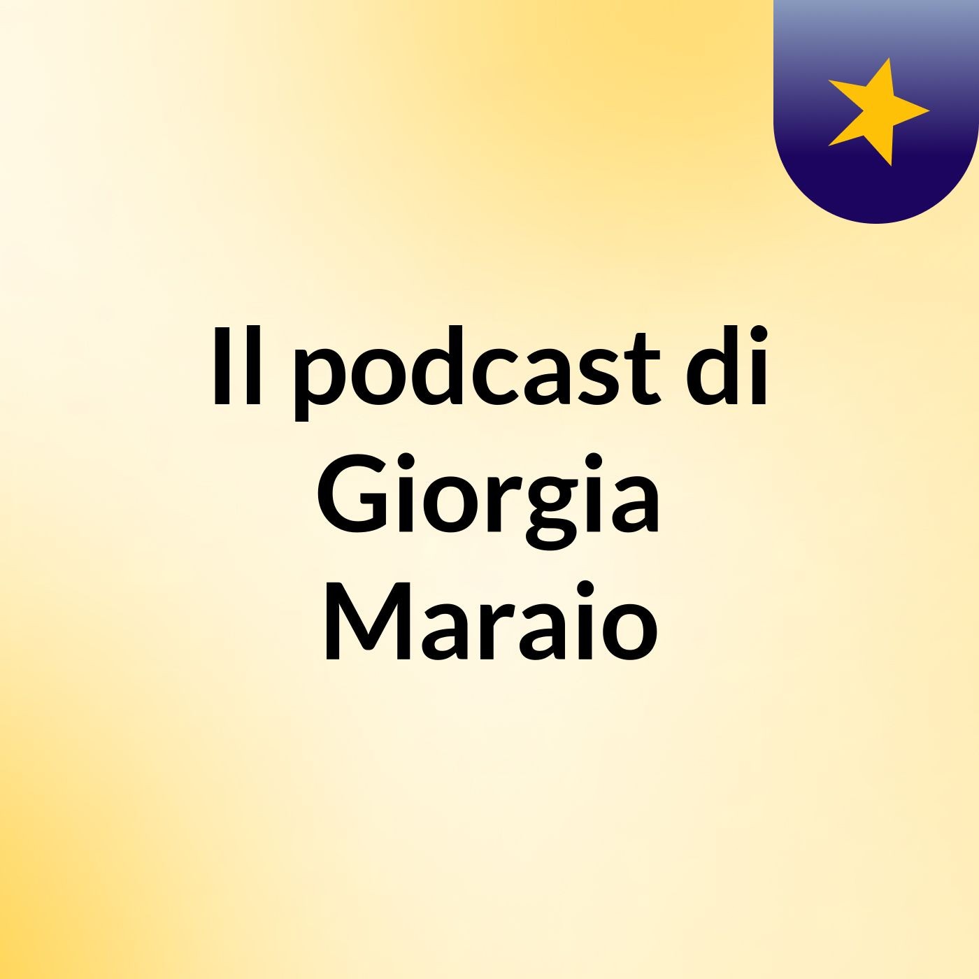 Il podcast di Giorgia Maraio podcast artwork