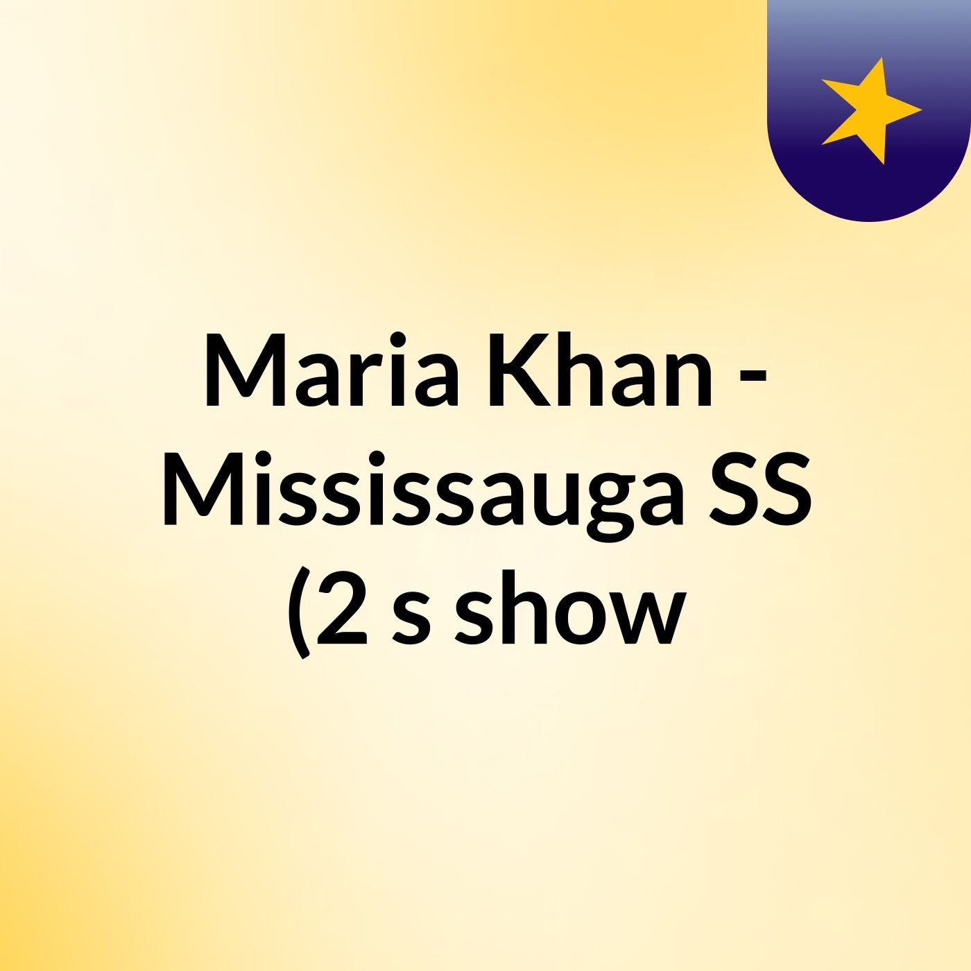 Maria Khan - Mississauga SS (2's show