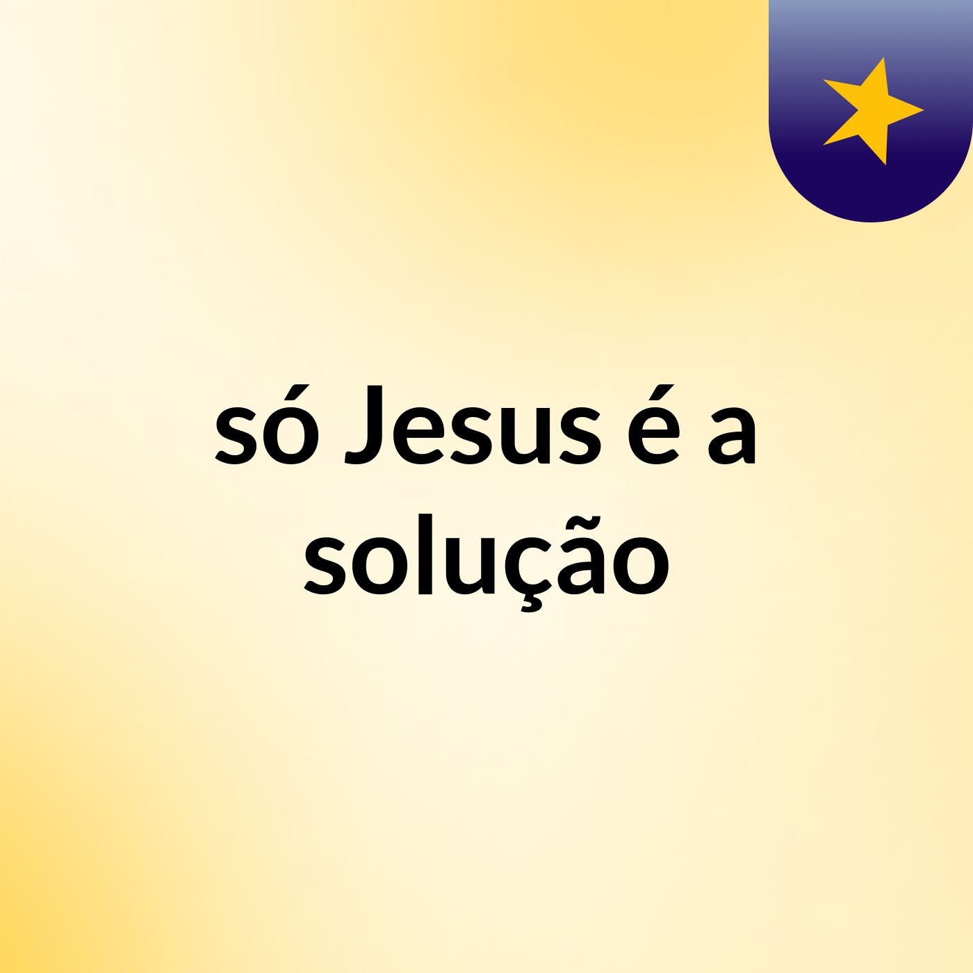 só Jesus é a solução