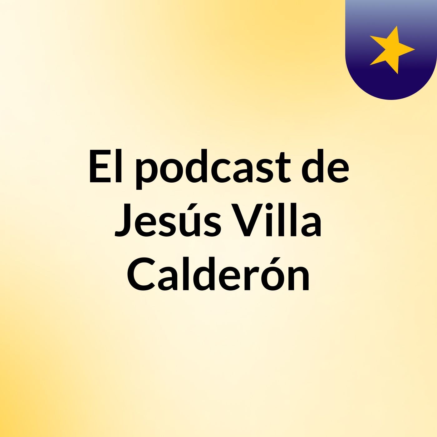 El podcast de Jesús Villa Calderón