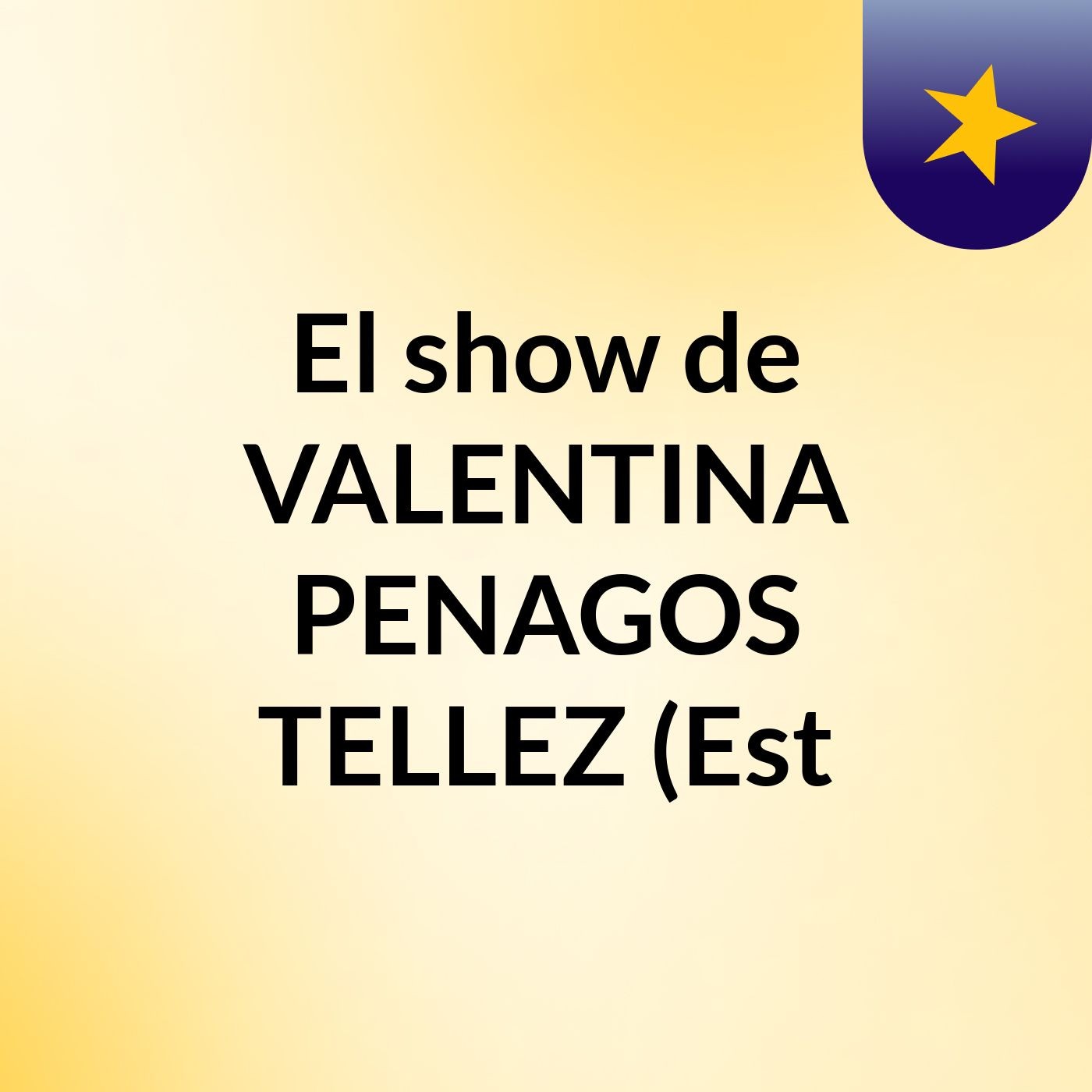 El show de VALENTINA PENAGOS TELLEZ (Est