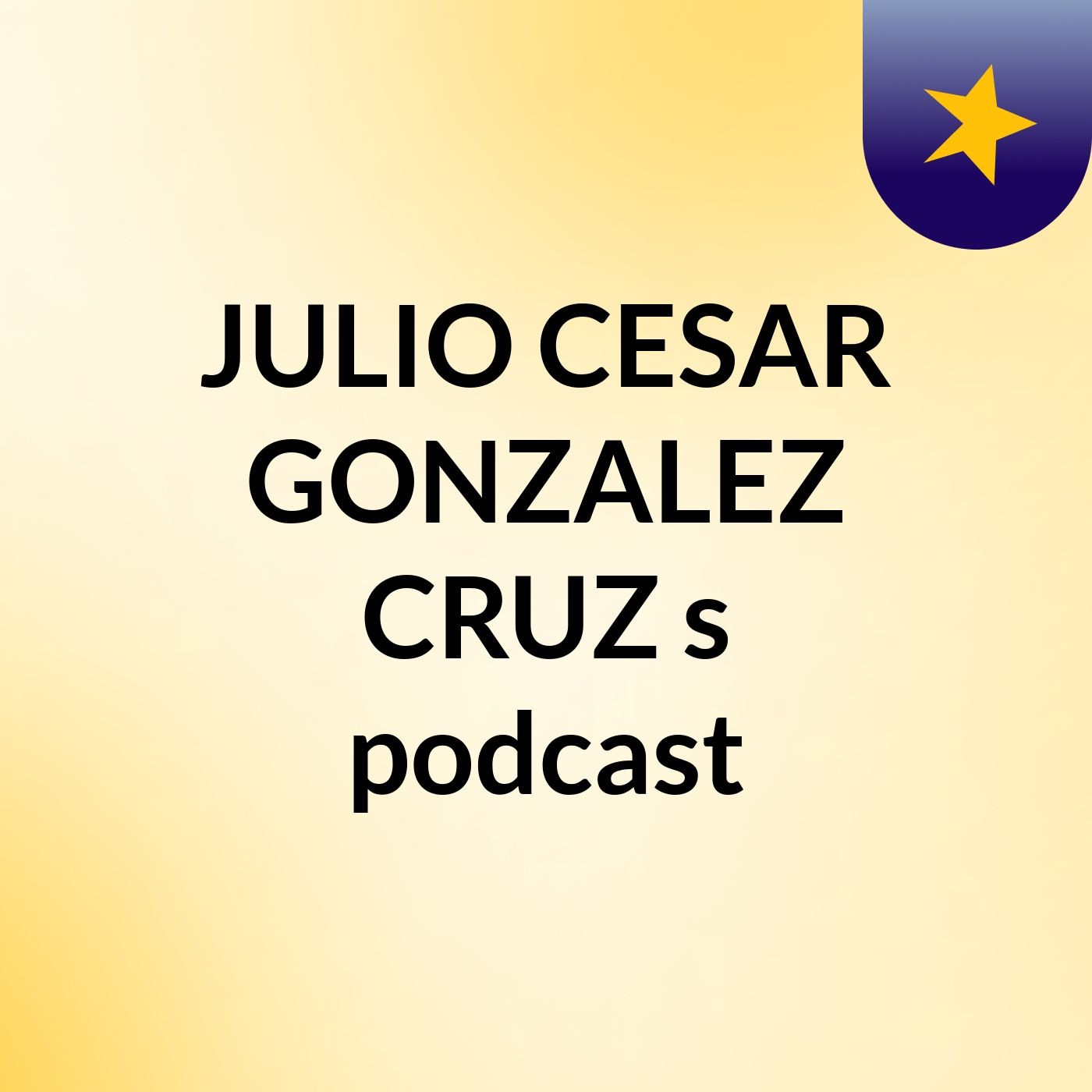 JULIO CESAR GONZALEZ CRUZ's podcast