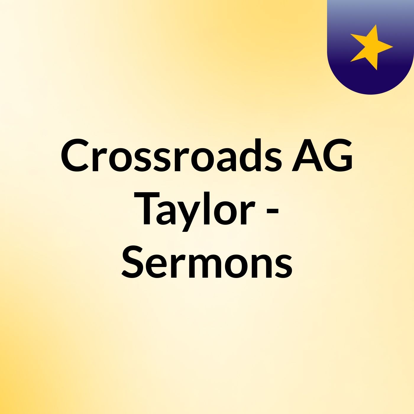 Crossroads AG Taylor - Sermons