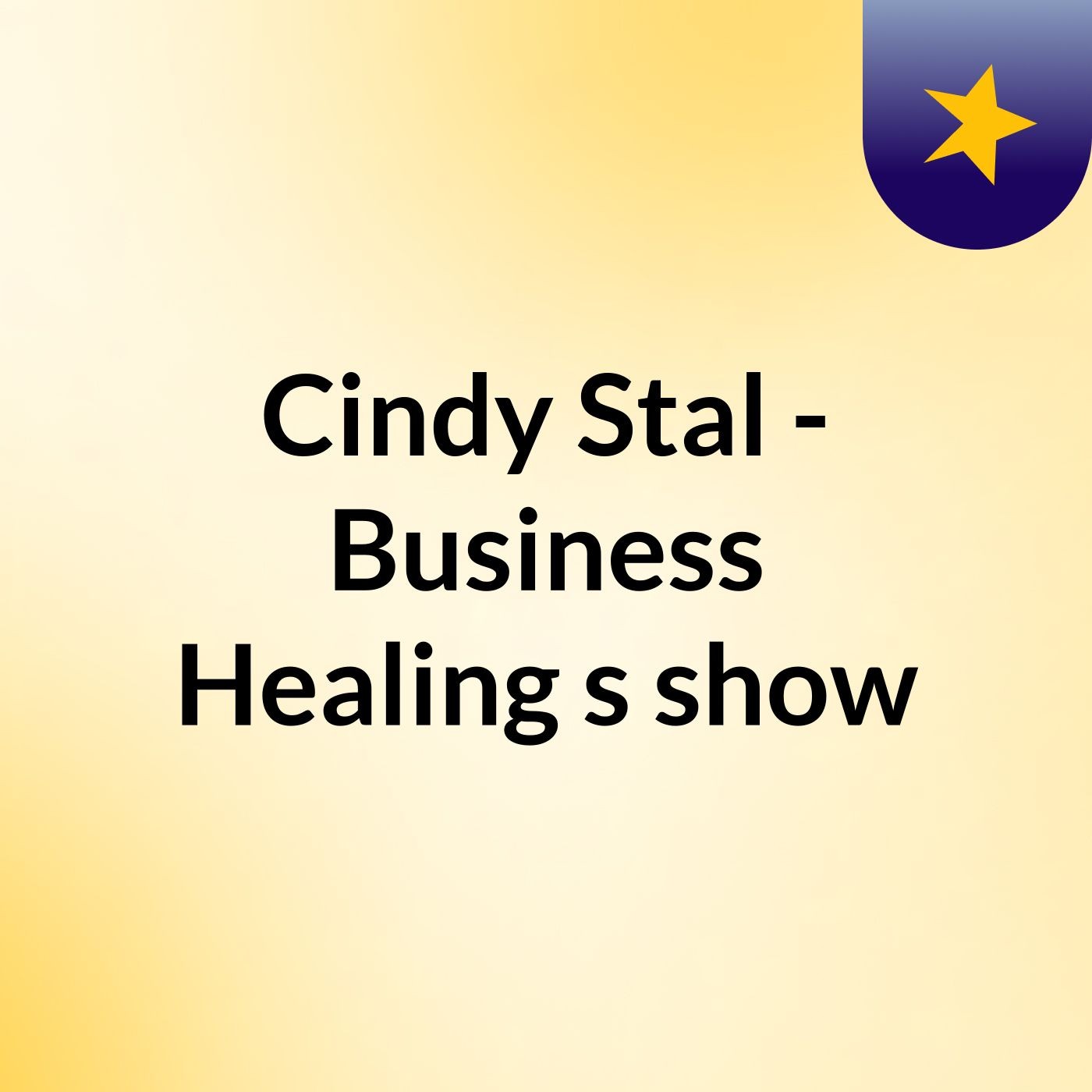Cindy Stal - Business Healing\'s show