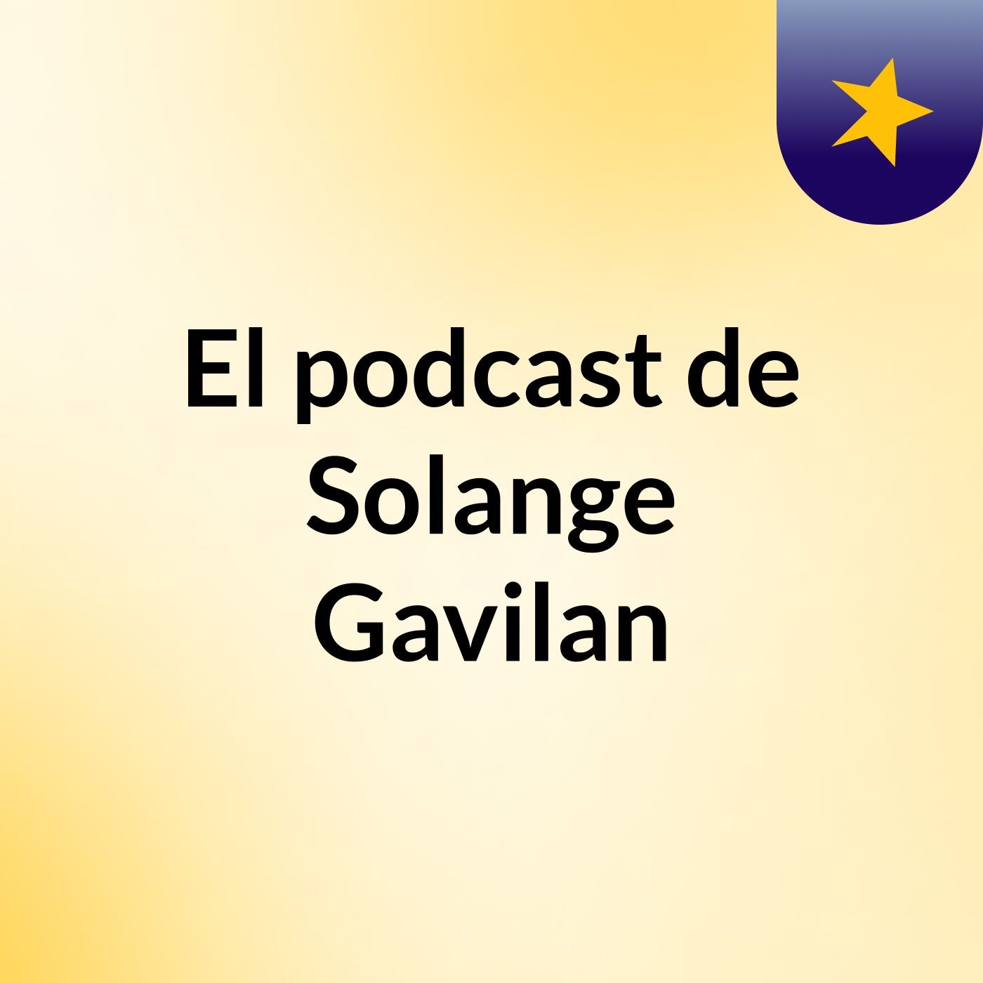El podcast de Solange Gavilan