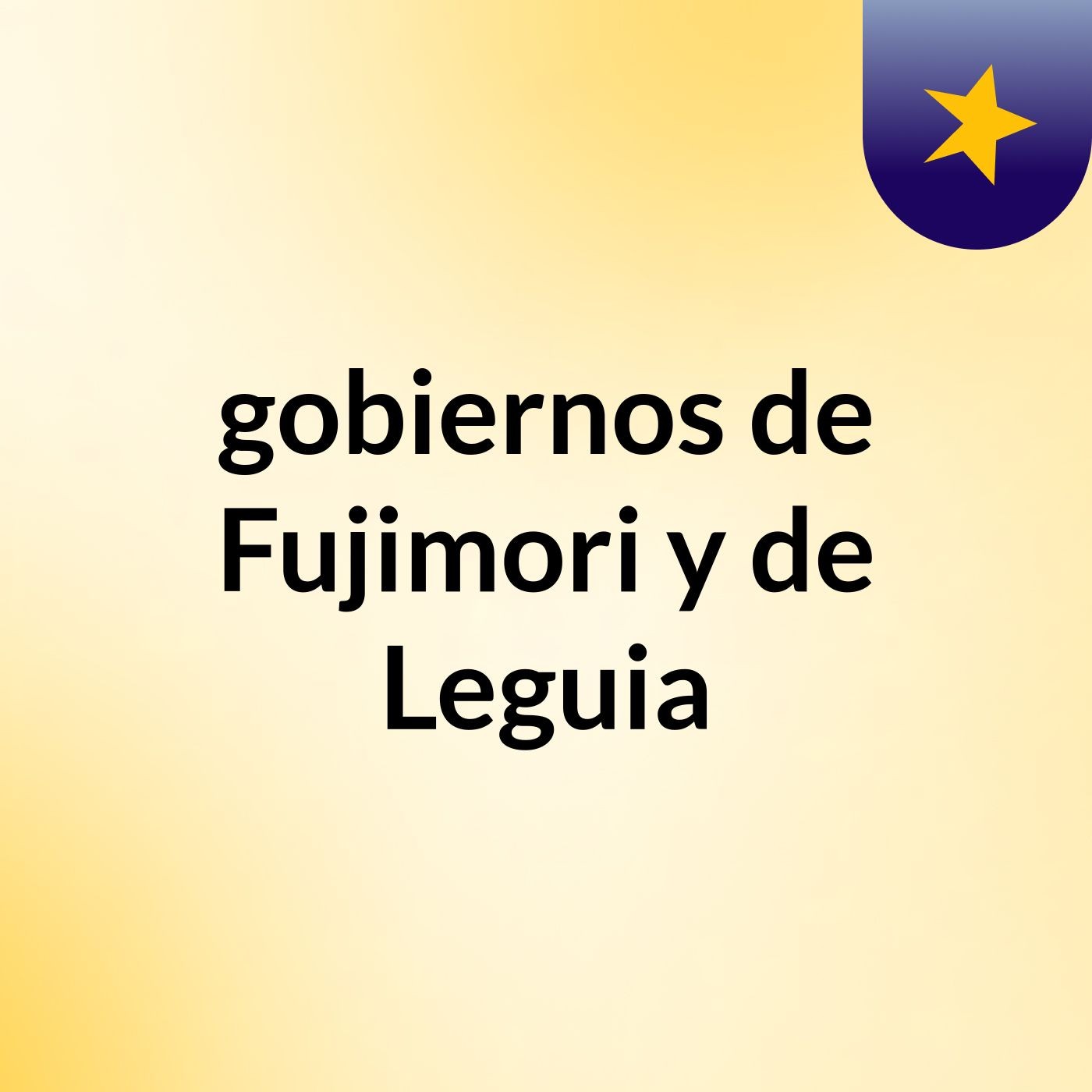 gobiernos de Fujimori y de Leguia