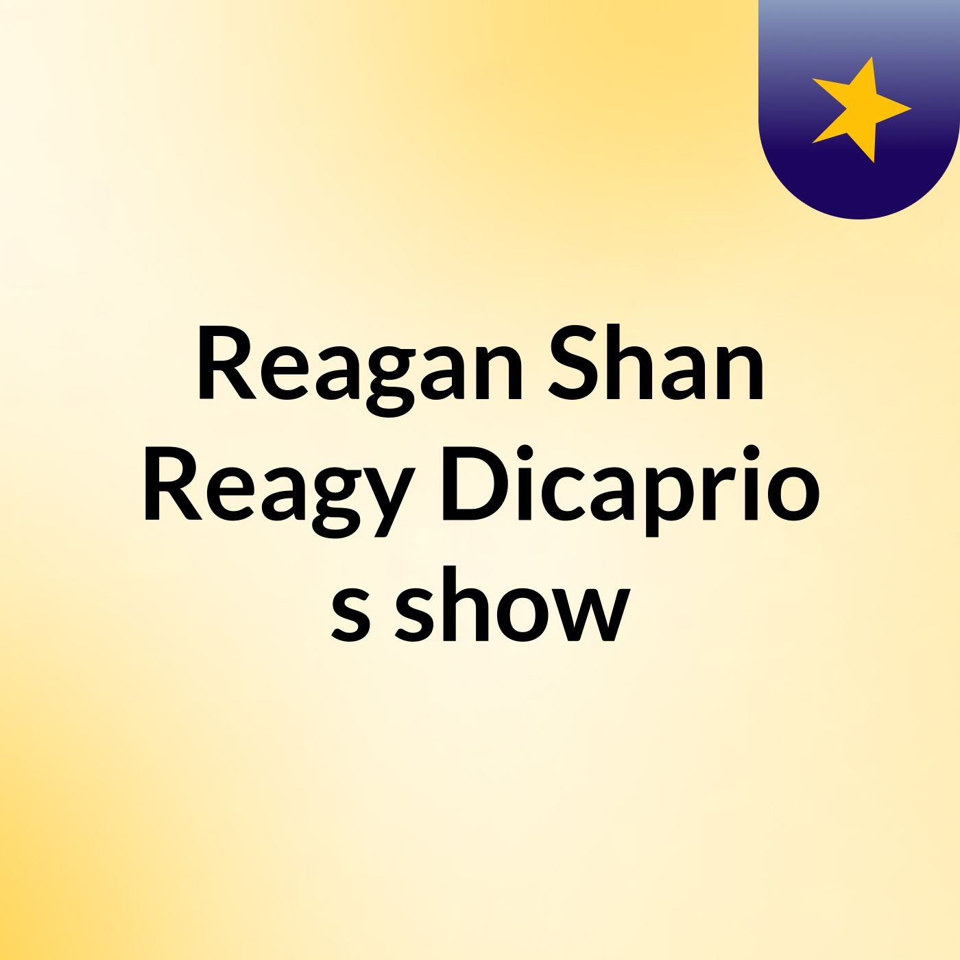 Reagan Shan Reagy Dicaprio's show