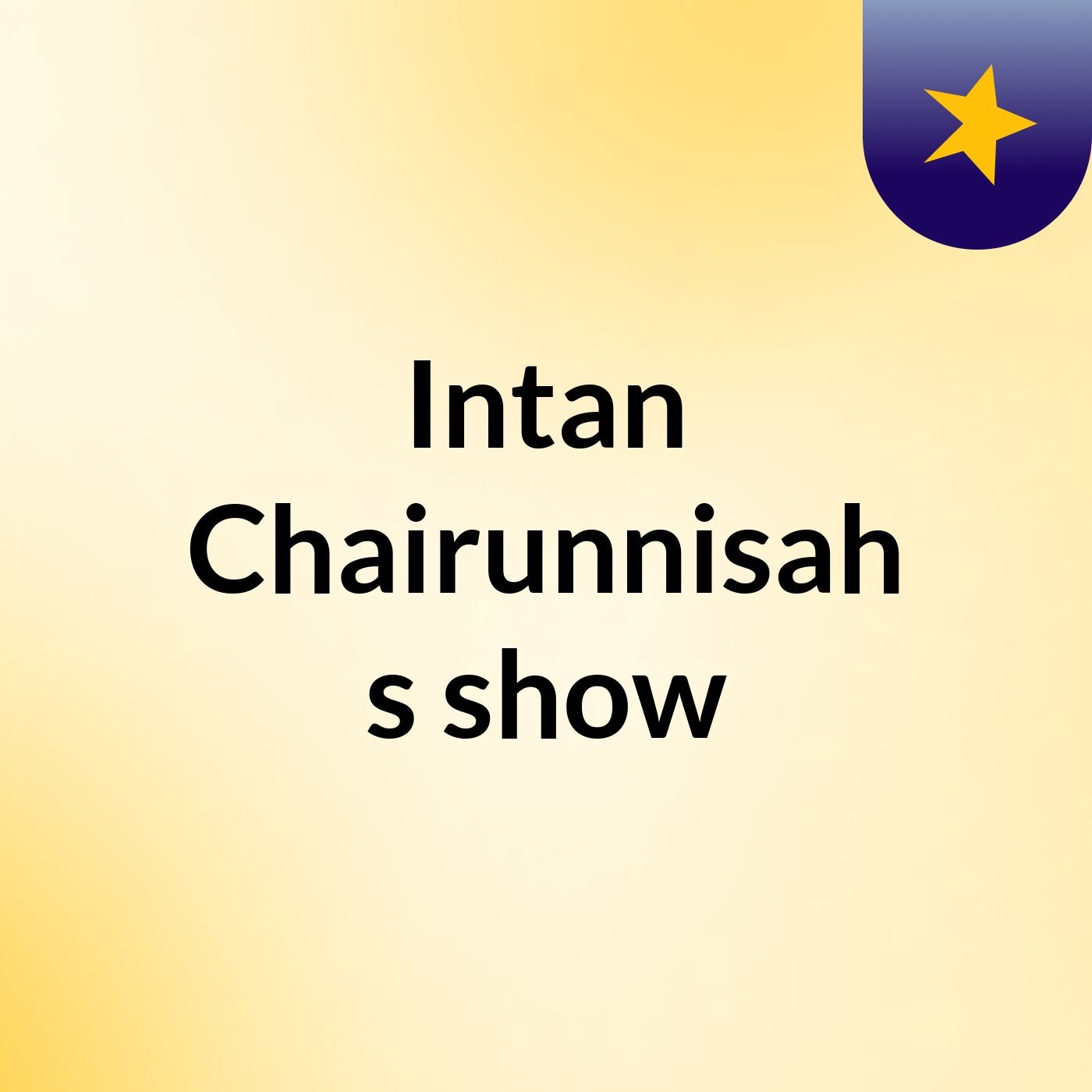 Intan Chairunnisah's show
