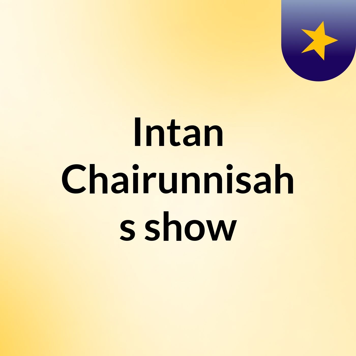 Intan Chairunnisah's show