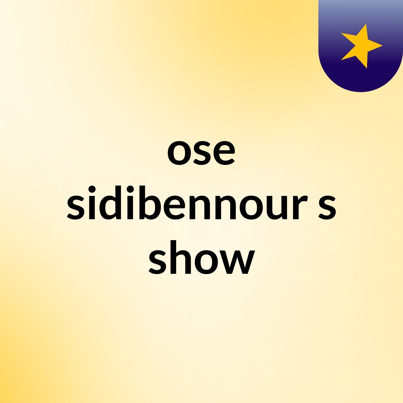 ose sidibennour's show