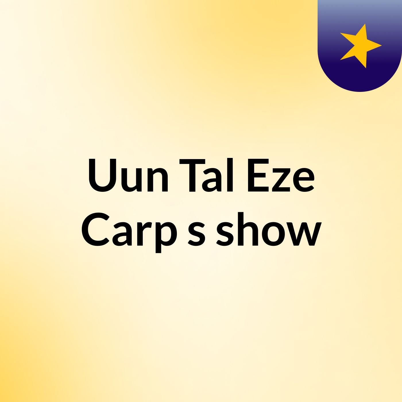 Uun Tal Eze Carp's show