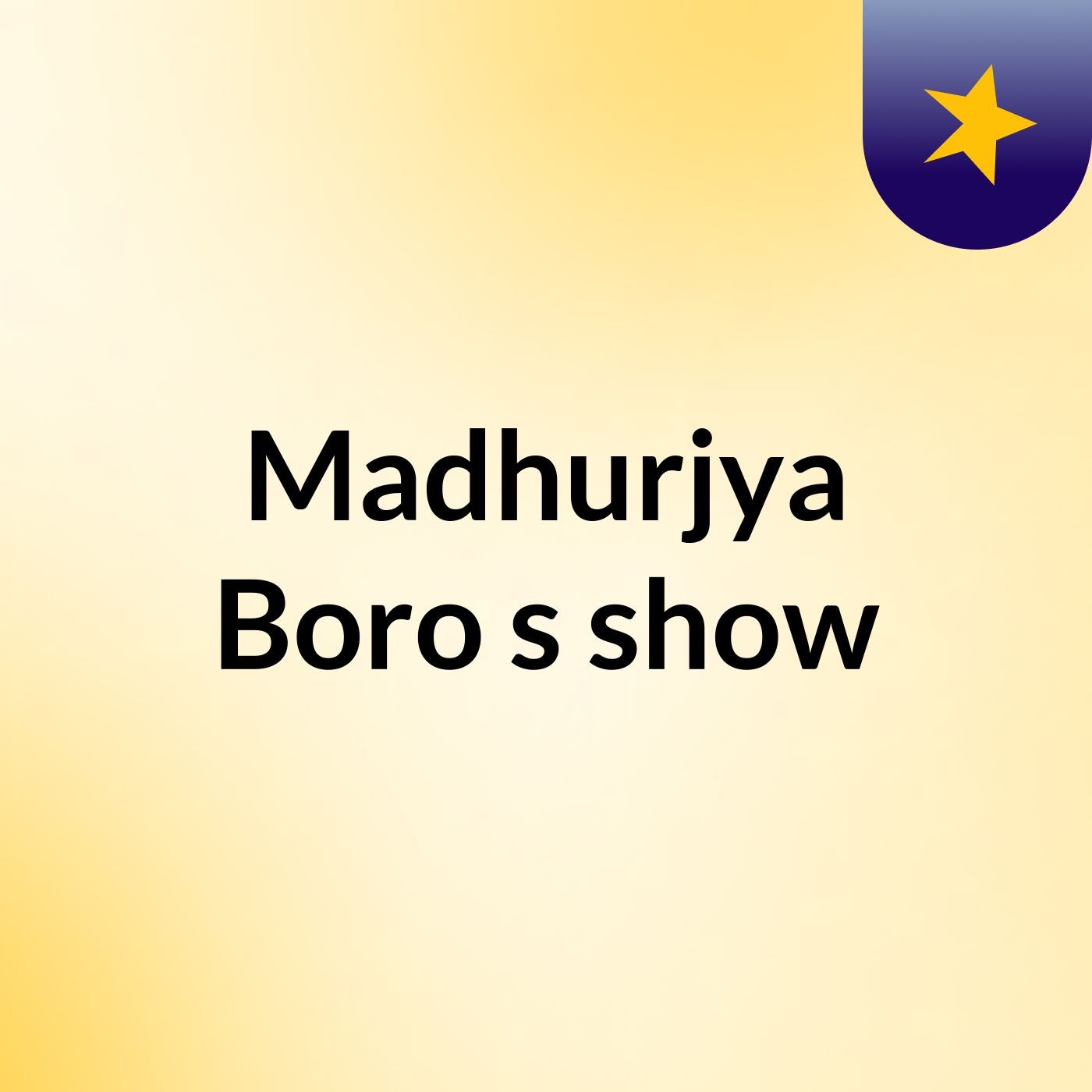 Madhurjya Boro's show