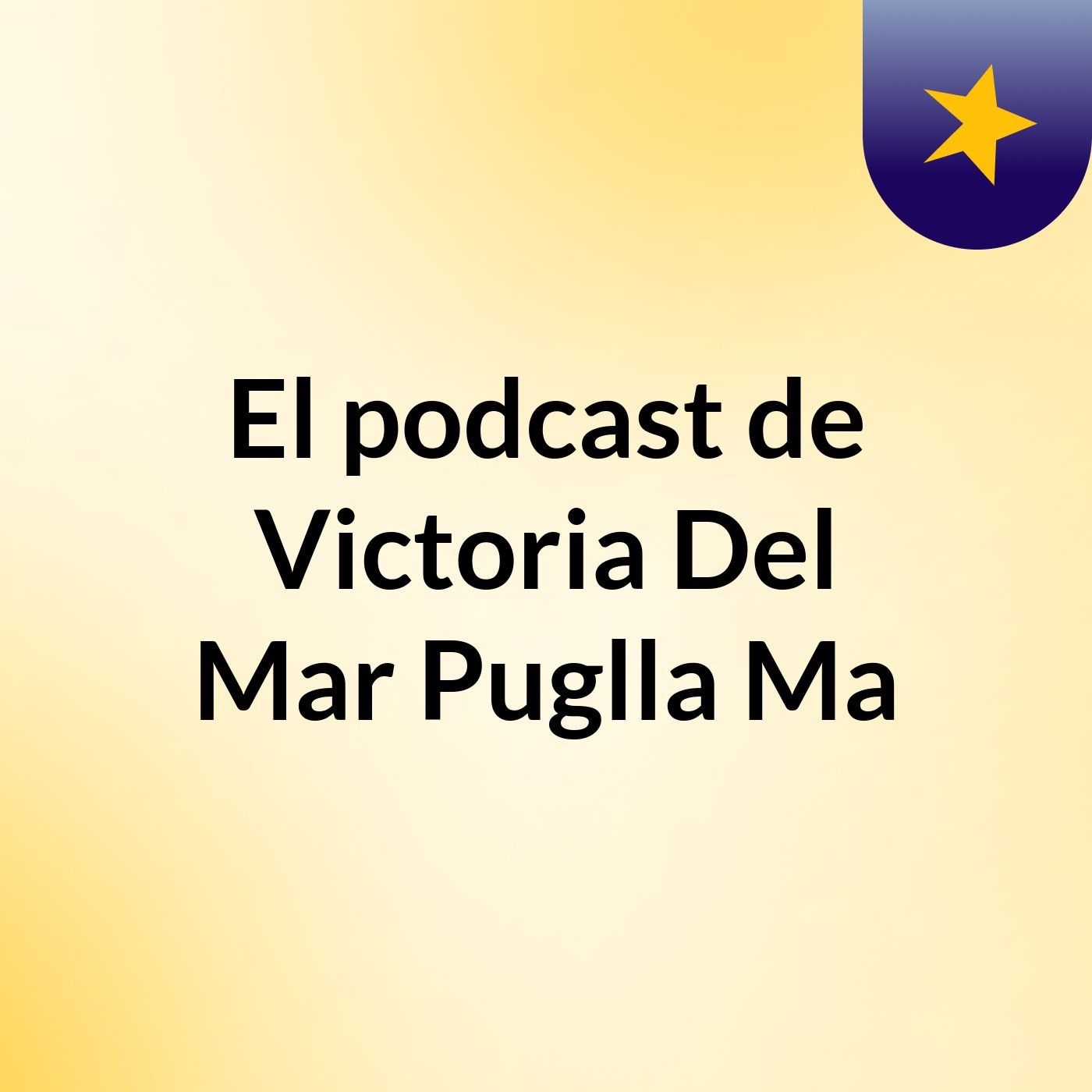 El podcast de Victoria Del Mar Puglla Ma podcast artwork