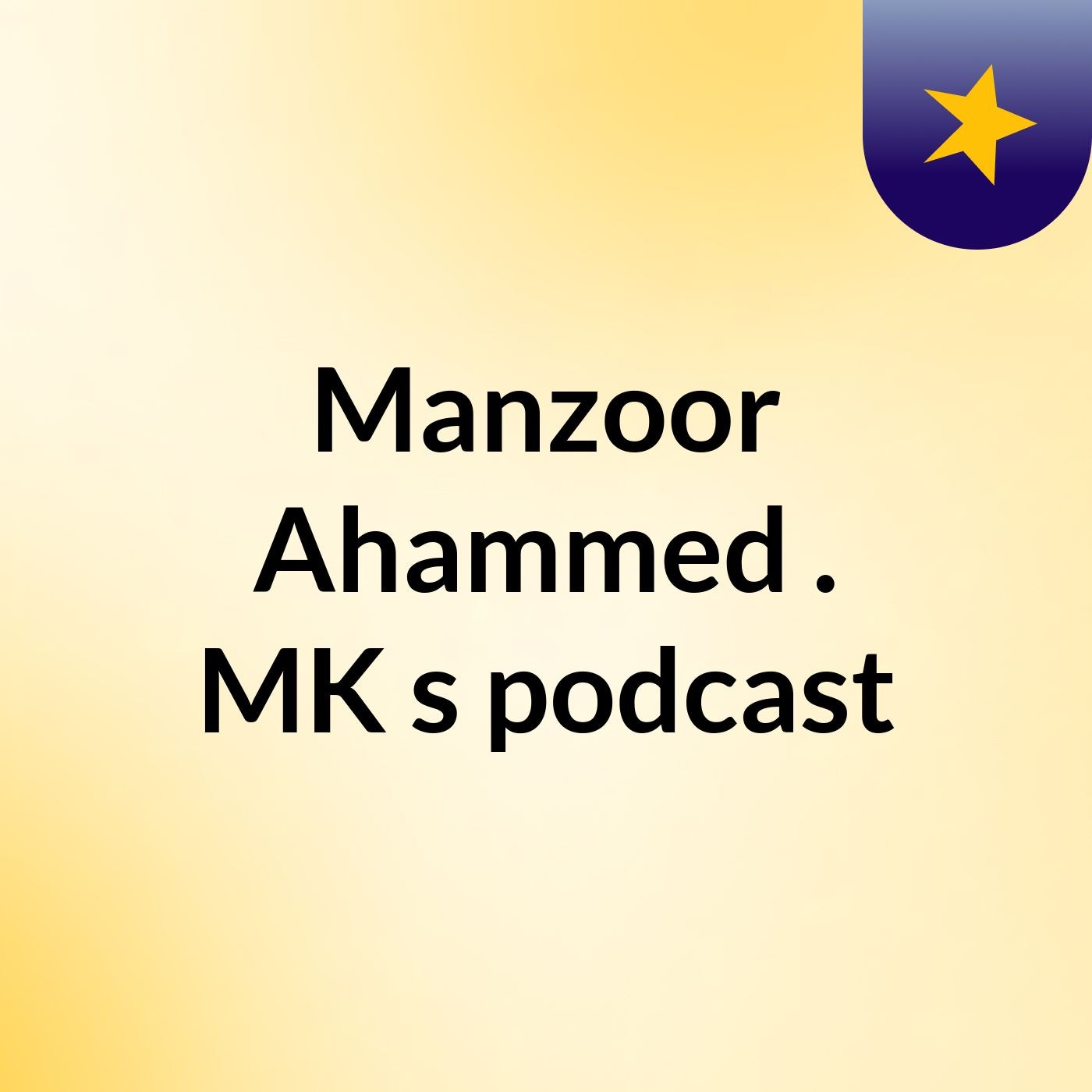 Manzoor Ahammed . MK's podcast
