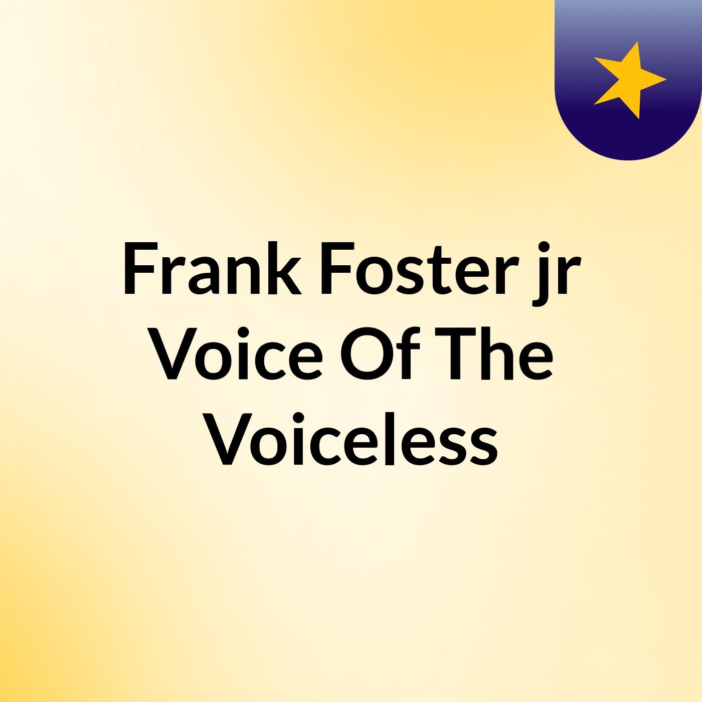 Frank Foster jr Voice Of The Voiceless
