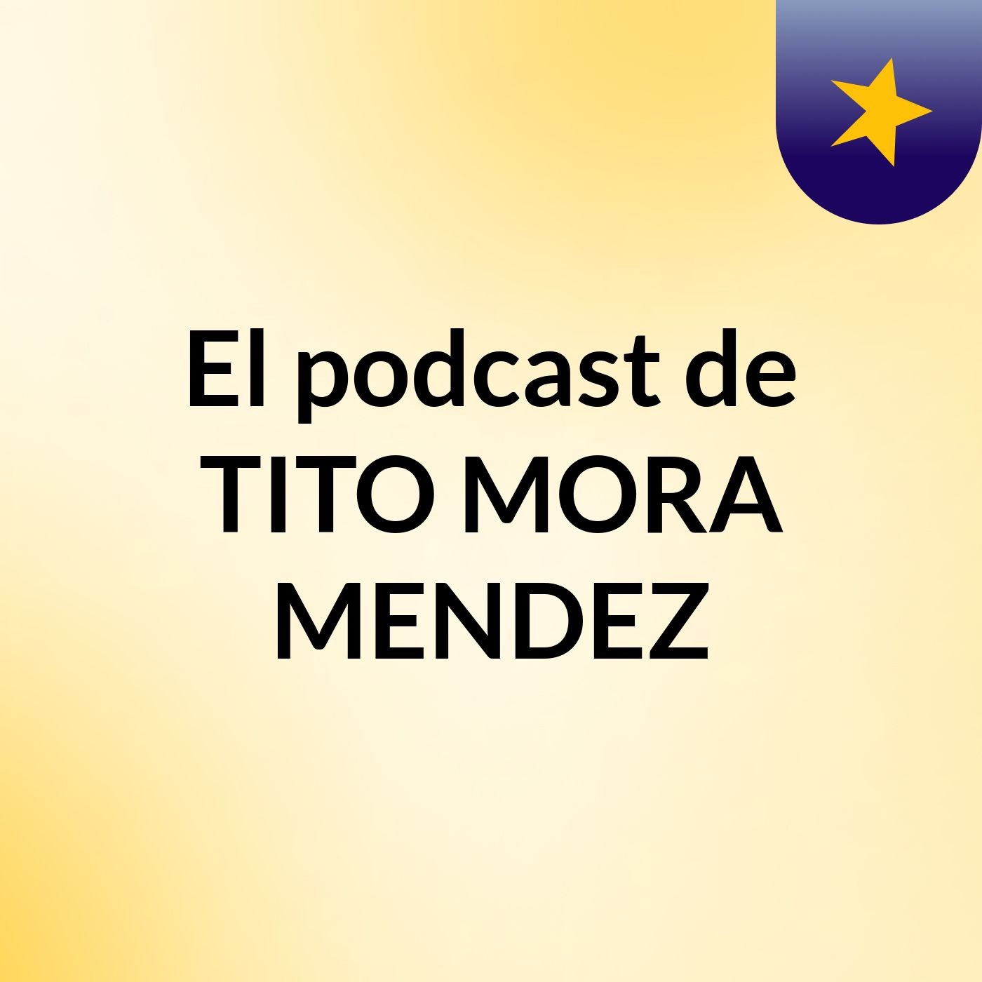 El podcast de TITO MORA MENDEZ