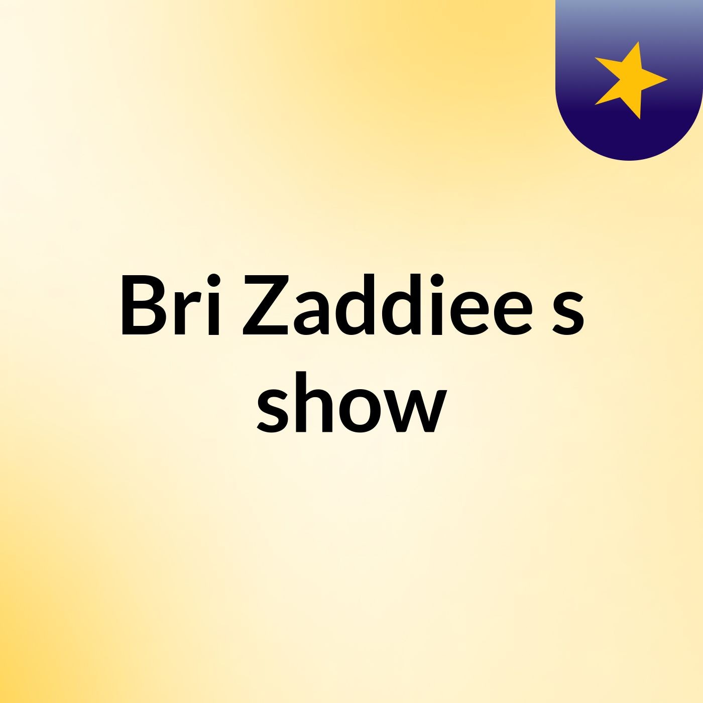 Bri Zaddiee's show