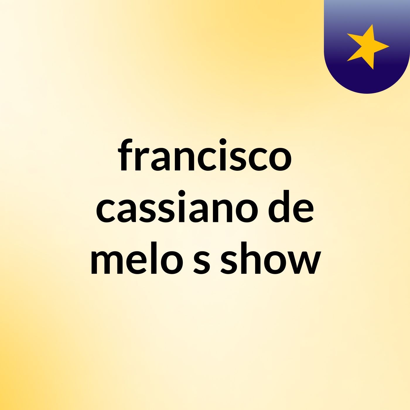 francisco cassiano de melo's show